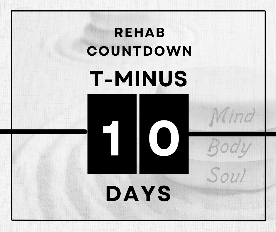 10 days until rehab treatment