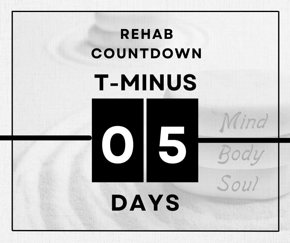5 days until rehab treatment