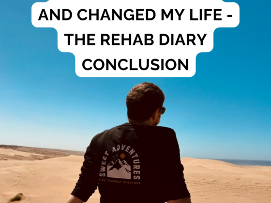 How rehab saved and changed my life - The Rehab Diary Conclusion